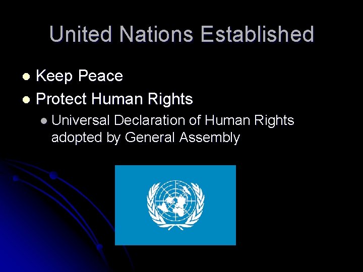 United Nations Established Keep Peace l Protect Human Rights l l Universal Declaration of
