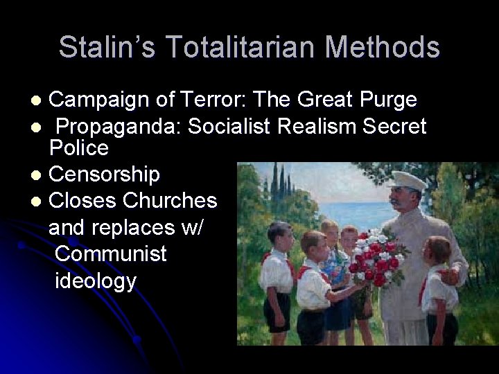 Stalin’s Totalitarian Methods Campaign of Terror: The Great Purge l Propaganda: Socialist Realism Secret