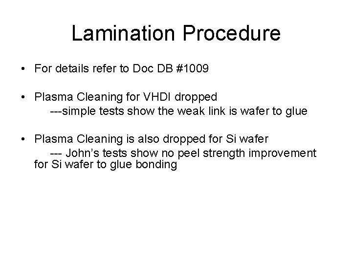 Lamination Procedure • For details refer to Doc DB #1009 • Plasma Cleaning for