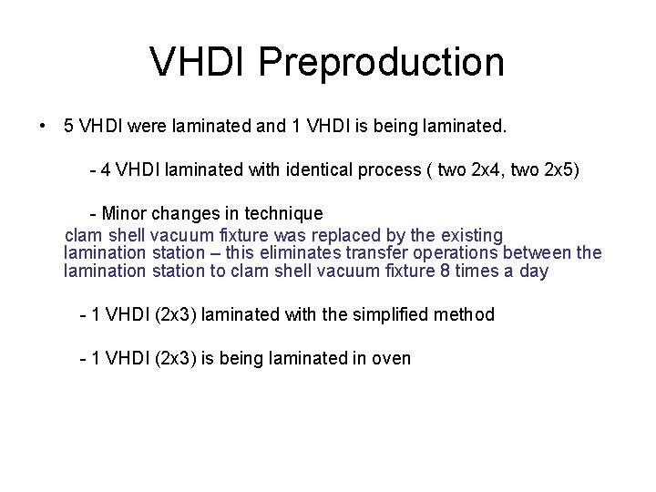 VHDI Preproduction • 5 VHDI were laminated and 1 VHDI is being laminated. -