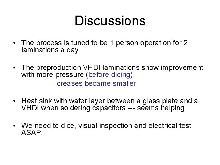 Discussions • The process is tuned to be 1 person operation for 2 laminations