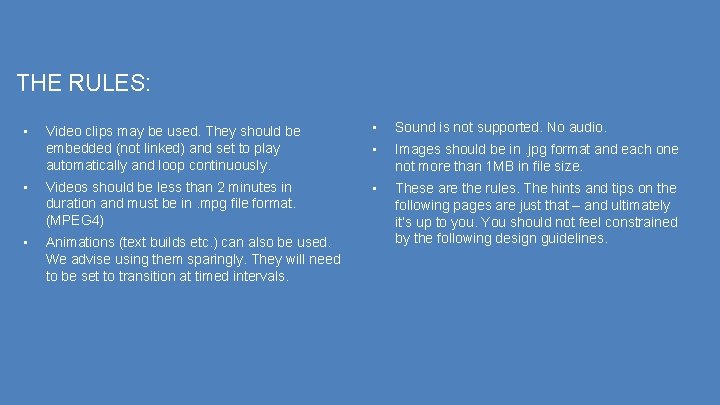 THE RULES: Video clips may be used. They should be embedded (not linked) and
