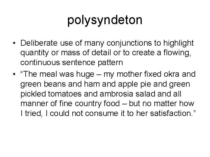 polysyndeton • Deliberate use of many conjunctions to highlight quantity or mass of detail