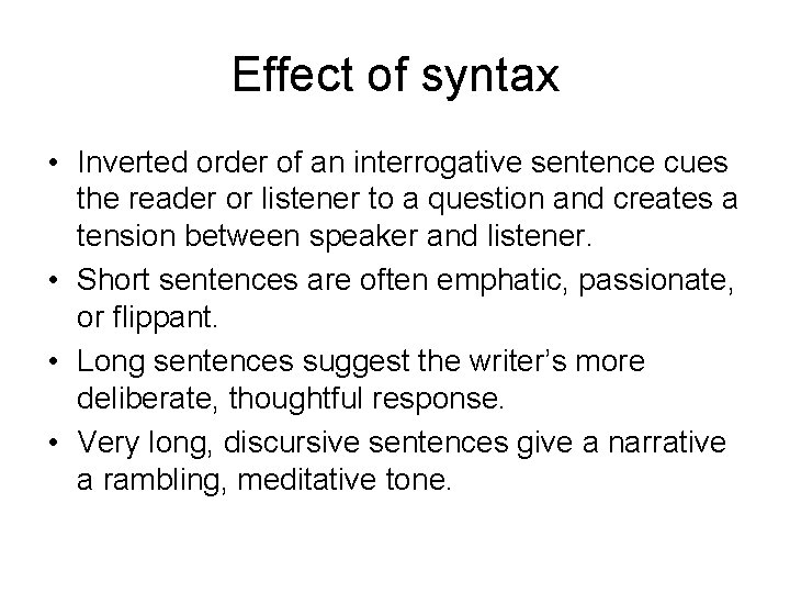 Effect of syntax • Inverted order of an interrogative sentence cues the reader or