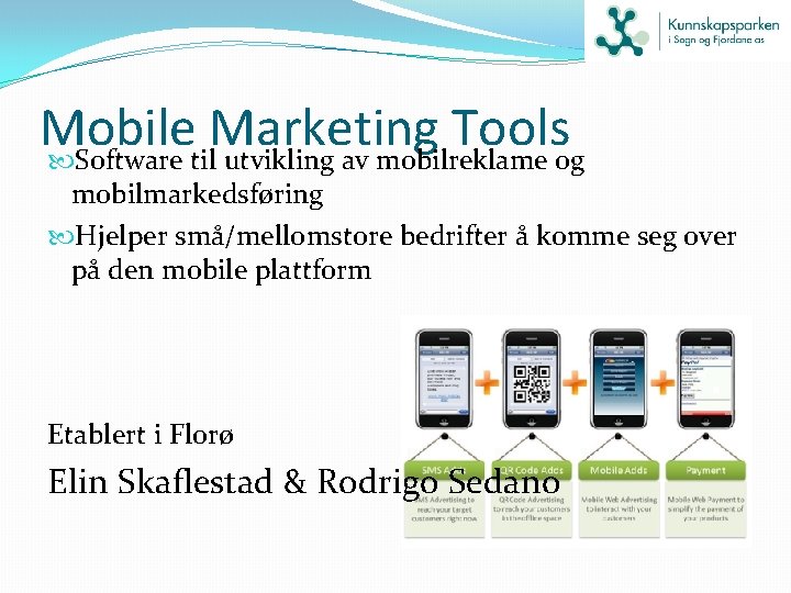 Mobile Marketing Tools Software til utvikling av mobilreklame og mobilmarkedsføring Hjelper små/mellomstore bedrifter å