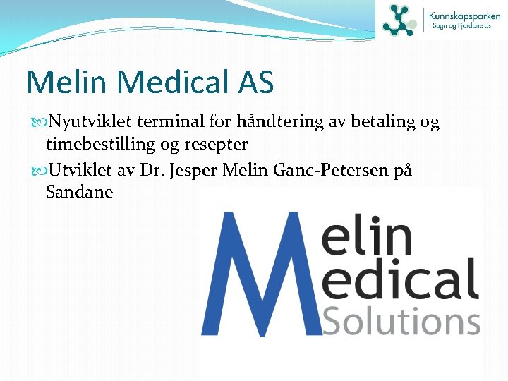 Melin Medical AS Nyutviklet terminal for håndtering av betaling og timebestilling og resepter Utviklet