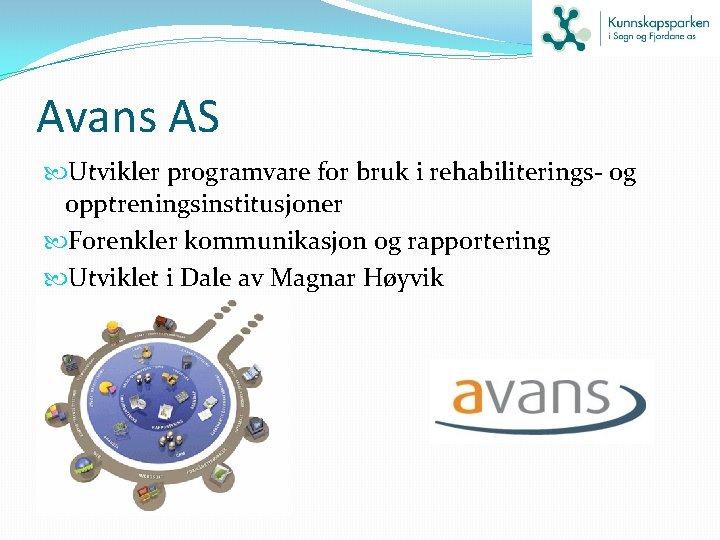 Avans AS Utvikler programvare for bruk i rehabiliterings- og opptreningsinstitusjoner Forenkler kommunikasjon og rapportering