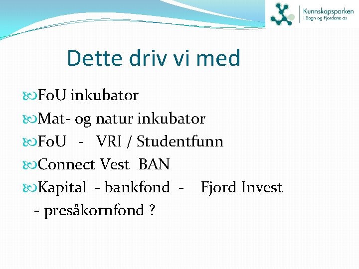  Dette driv vi med Fo. U inkubator Mat- og natur inkubator Fo. U