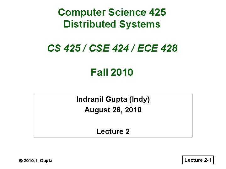 Computer Science 425 Distributed Systems CS 425 / CSE 424 / ECE 428 Fall