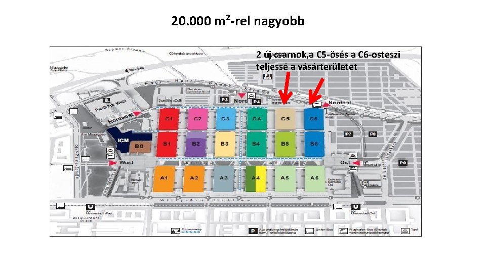 20. 000 m²-rel nagyobb 2 új csarnok, a C 5 -ösés a C 6