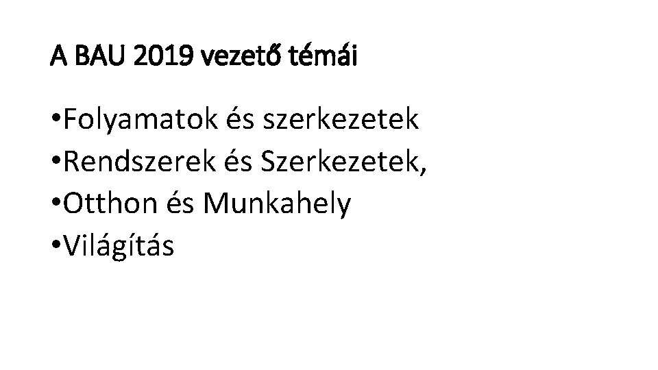 A BAU 2019 vezető témái • Folyamatok és szerkezetek • Rendszerek és Szerkezetek, •