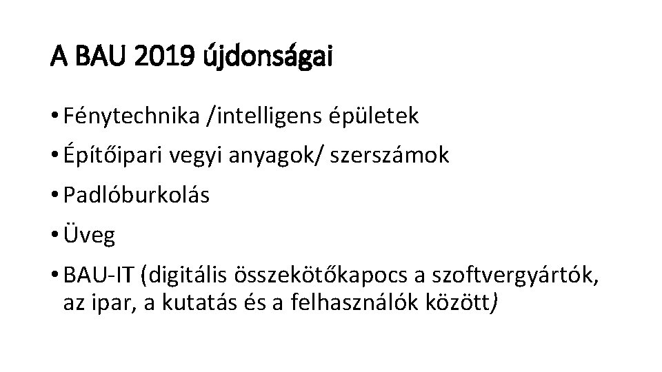 A BAU 2019 újdonságai • Fénytechnika /intelligens épületek • Építőipari vegyi anyagok/ szerszámok •