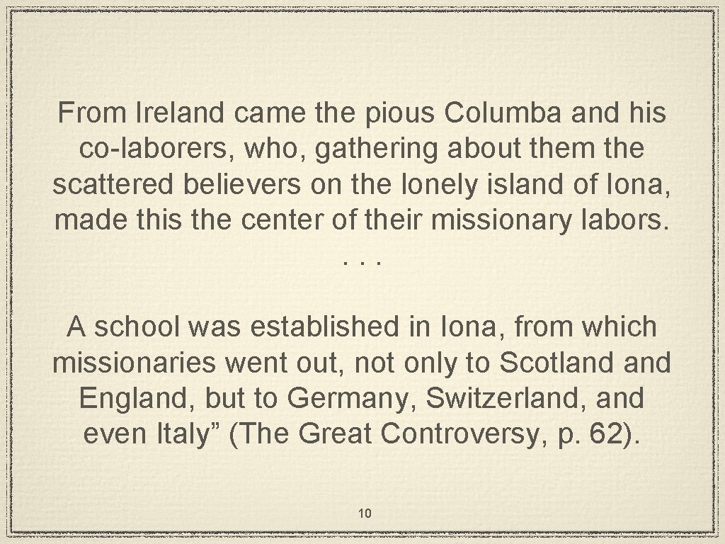 From Ireland came the pious Columba and his co-laborers, who, gathering about them the