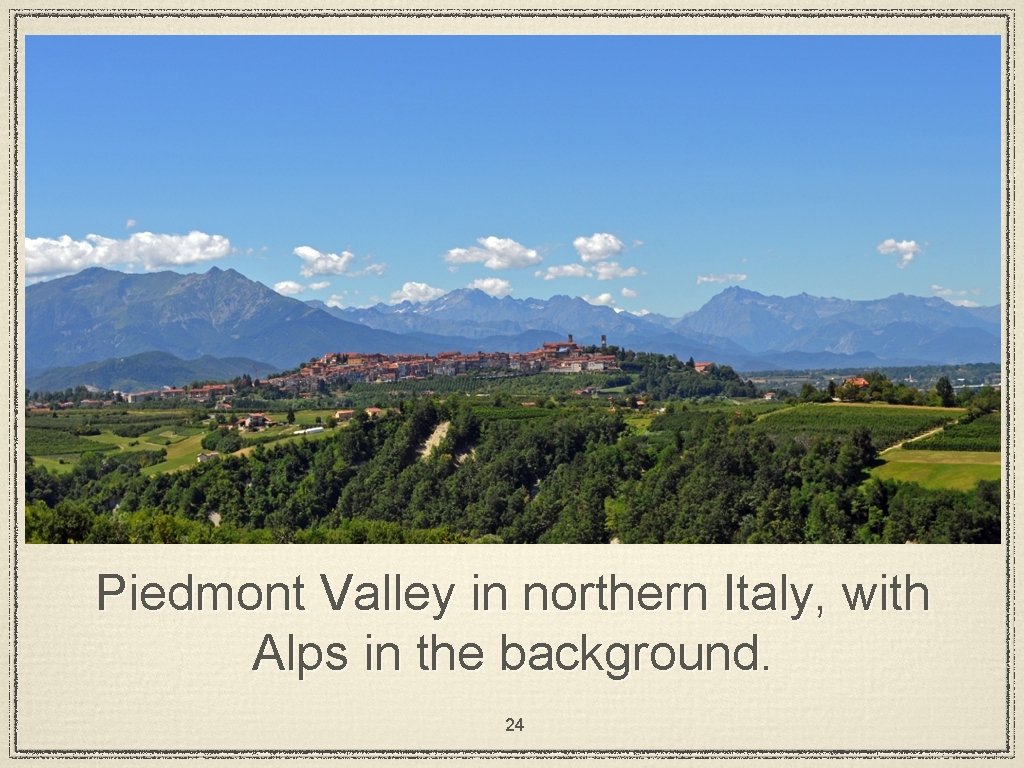 Piedmont Valley in northern Italy, with Alps in the background. 24 