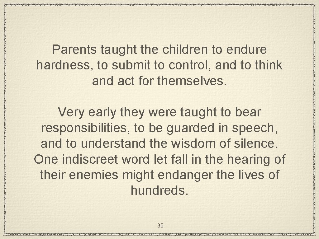 Parents taught the children to endure hardness, to submit to control, and to think
