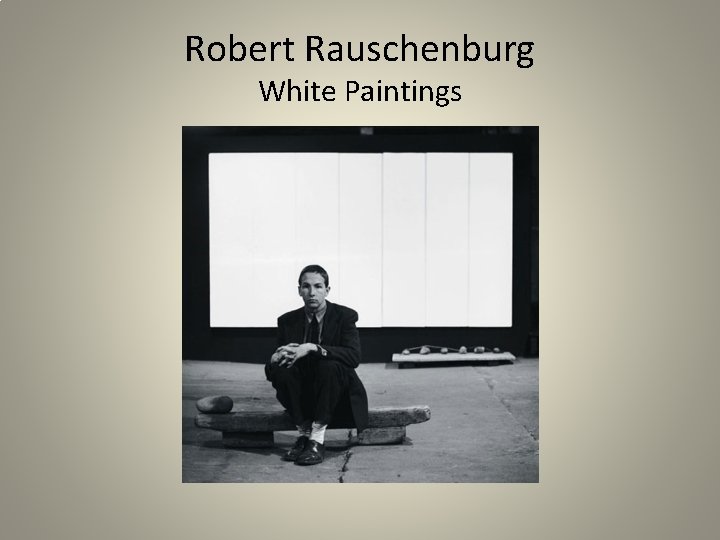 Robert Rauschenburg White Paintings 