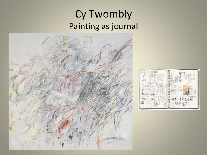 Cy Twombly Painting as journal 