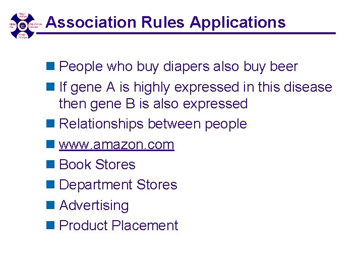 Association Rules Applications n People who buy diapers also buy beer n If gene Association Rules Applications n People who buy diapers also buy beer n If gene