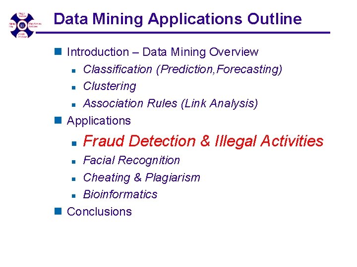 Data Mining Applications Outline n Introduction – Data Mining Overview n Classification (Prediction, Forecasting) Data Mining Applications Outline n Introduction – Data Mining Overview n Classification (Prediction, Forecasting)