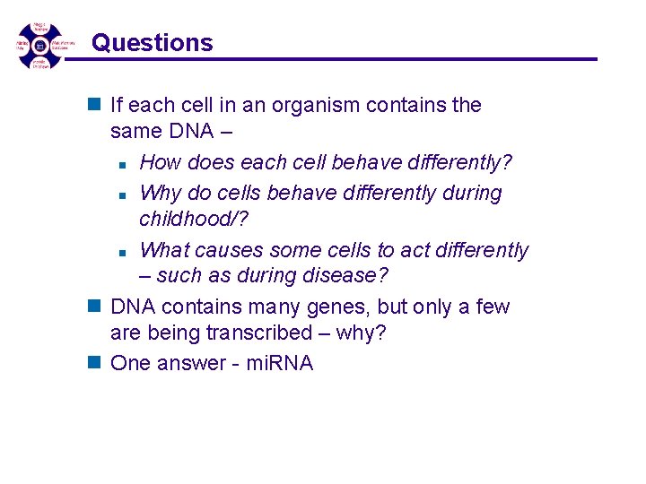 Questions n If each cell in an organism contains the same DNA – n Questions n If each cell in an organism contains the same DNA – n