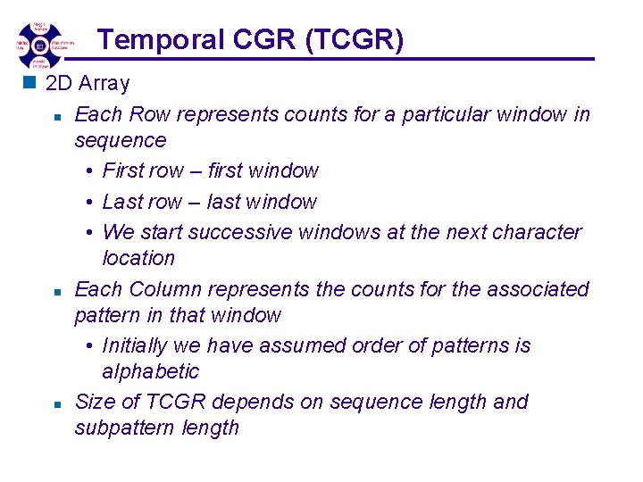 Temporal CGR (TCGR) n 2 D Array n Each Row represents counts for a Temporal CGR (TCGR) n 2 D Array n Each Row represents counts for a