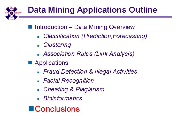 Data Mining Applications Outline n Introduction – Data Mining Overview n Classification (Prediction, Forecasting) Data Mining Applications Outline n Introduction – Data Mining Overview n Classification (Prediction, Forecasting)