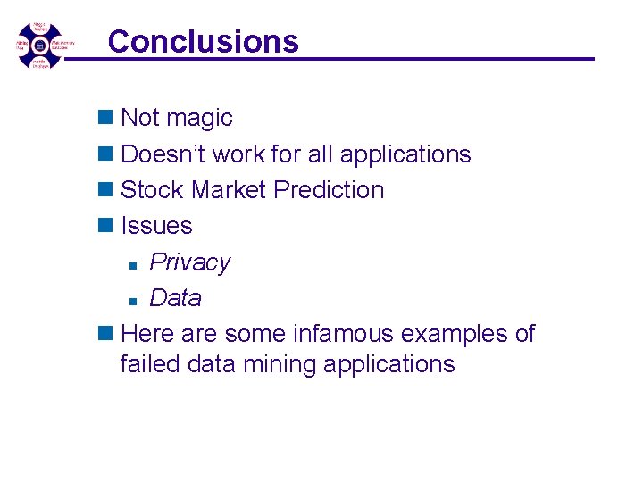 Conclusions n Not magic n Doesn’t work for all applications n Stock Market Prediction Conclusions n Not magic n Doesn’t work for all applications n Stock Market Prediction