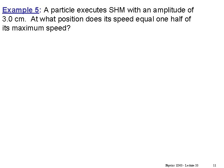 Example 5: A particle executes SHM with an amplitude of 3. 0 cm. At