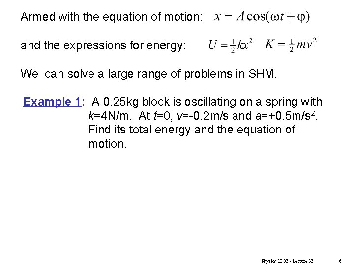 Armed with the equation of motion: and the expressions for energy: We can solve