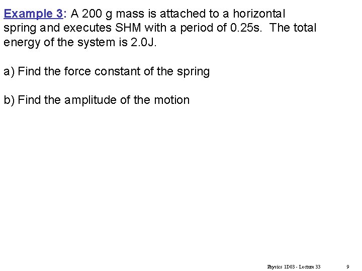 Example 3: A 200 g mass is attached to a horizontal spring and executes