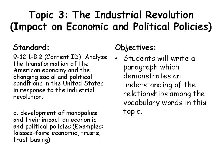 Topic 3: The Industrial Revolution (Impact on Economic and Political Policies) Standard: Objectives: 9 Topic 3: The Industrial Revolution (Impact on Economic and Political Policies) Standard: Objectives: 9