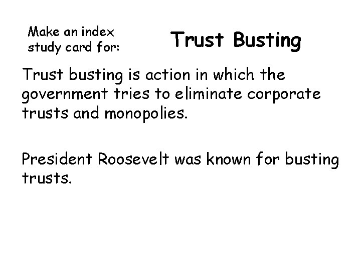 Make an index study card for: Trust Busting Trust busting is action in which Make an index study card for: Trust Busting Trust busting is action in which