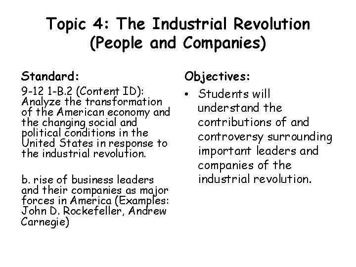 Topic 4: The Industrial Revolution (People and Companies) Standard: 9 -12 1 -B. 2 Topic 4: The Industrial Revolution (People and Companies) Standard: 9 -12 1 -B. 2
