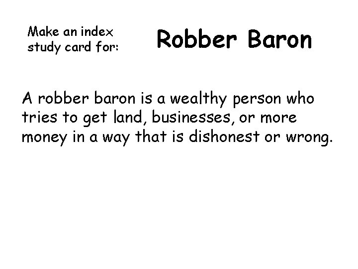 Make an index study card for: Robber Baron A robber baron is a wealthy Make an index study card for: Robber Baron A robber baron is a wealthy