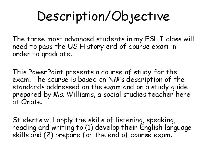 Description/Objective The three most advanced students in my ESL I class will need to Description/Objective The three most advanced students in my ESL I class will need to