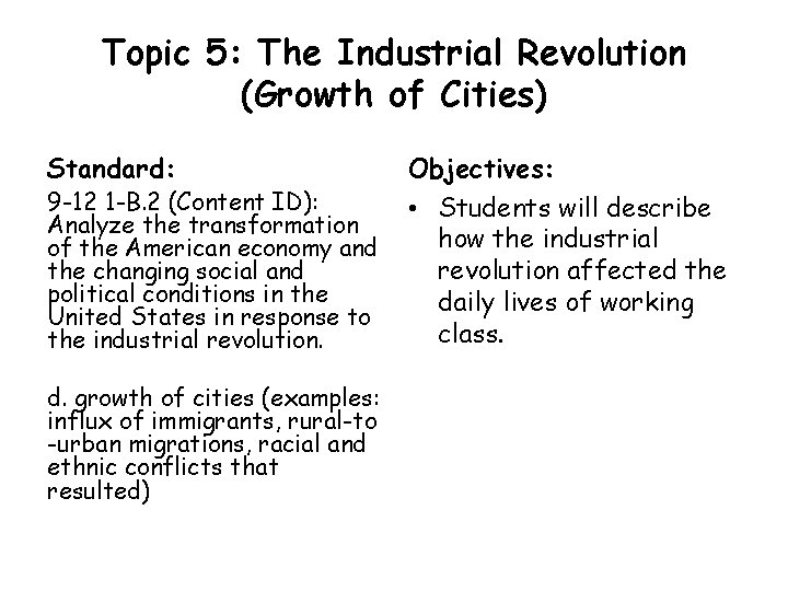 Topic 5: The Industrial Revolution (Growth of Cities) Standard: 9 -12 1 -B. 2 Topic 5: The Industrial Revolution (Growth of Cities) Standard: 9 -12 1 -B. 2