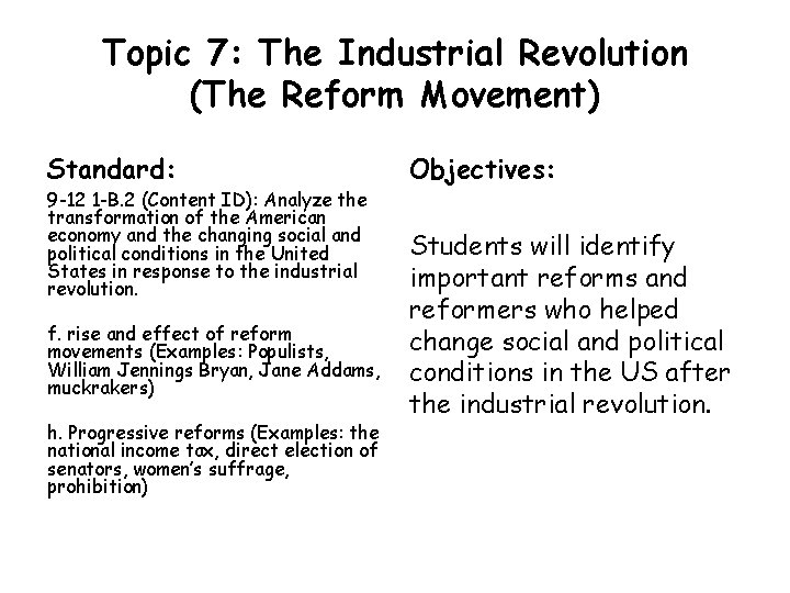 Topic 7: The Industrial Revolution (The Reform Movement) Standard: 9 -12 1 -B. 2 Topic 7: The Industrial Revolution (The Reform Movement) Standard: 9 -12 1 -B. 2