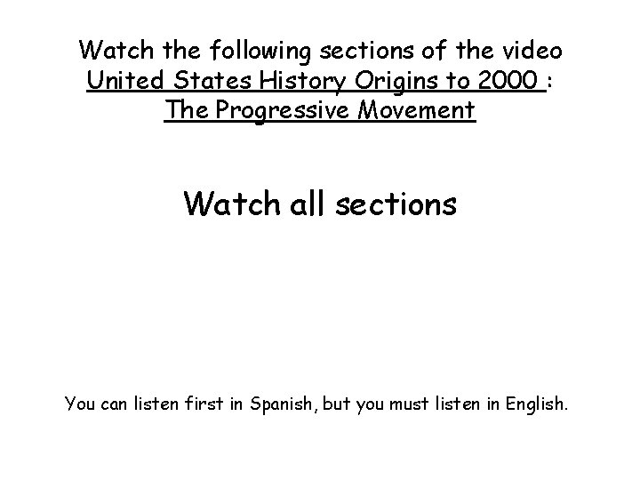Watch the following sections of the video United States History Origins to 2000 : Watch the following sections of the video United States History Origins to 2000 :