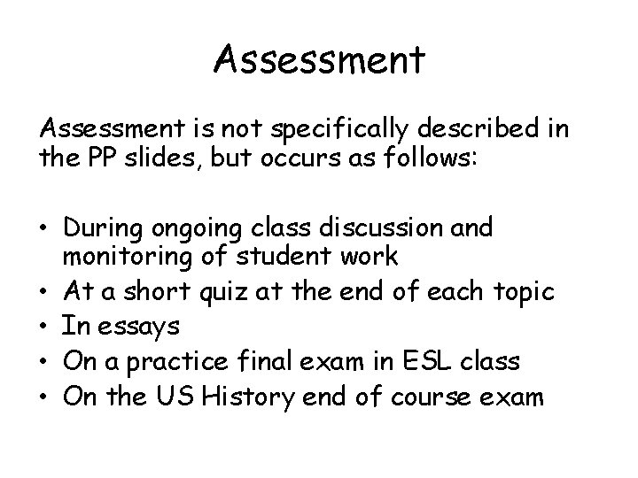 Assessment is not specifically described in the PP slides, but occurs as follows: • Assessment is not specifically described in the PP slides, but occurs as follows: •