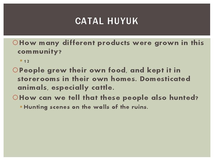 CATAL HUYUK How many different products were grown in this community? § 12 People