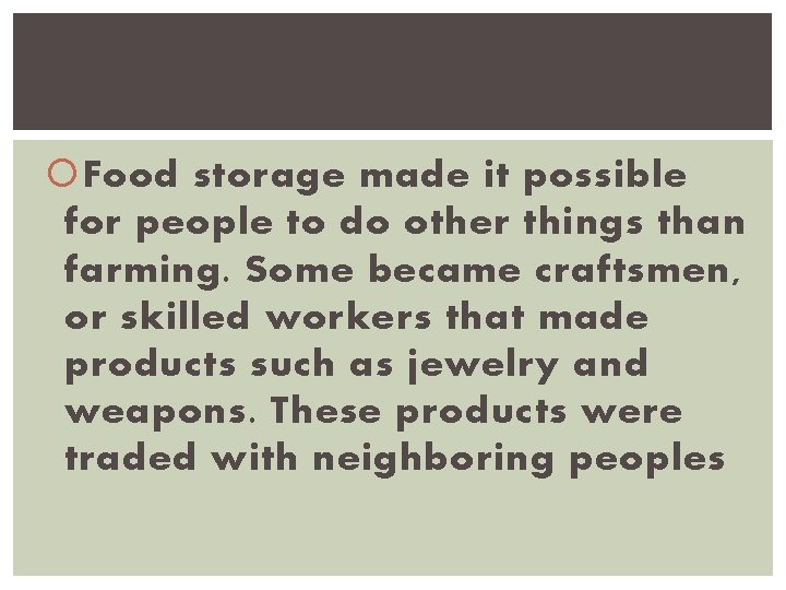  Food storage made it possible for people to do other things than farming.