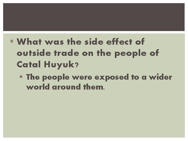 § What was the side effect of outside trade on the people of Catal