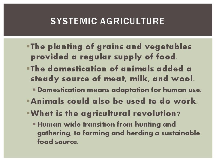 SYSTEMIC AGRICULTURE § The planting of grains and vegetables provided a regular supply of