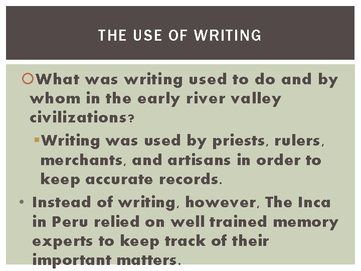 THE USE OF WRITING What was writing used to do and by whom in