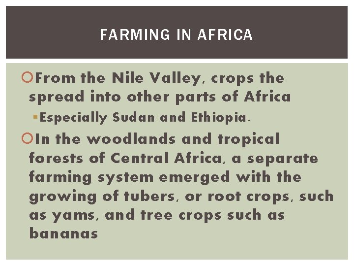 FARMING IN AFRICA From the Nile Valley, crops the spread into other parts of