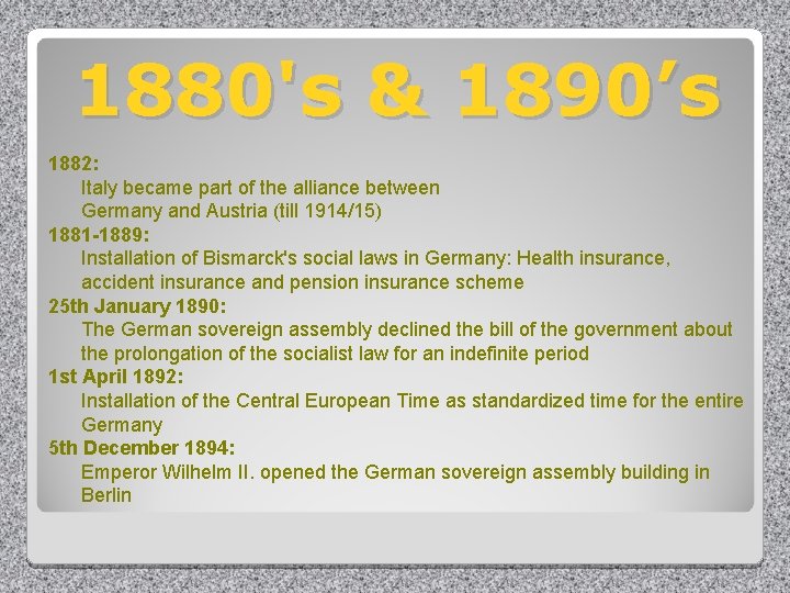 1880's & 1890’s 1882: Italy became part of the alliance between Germany and Austria
