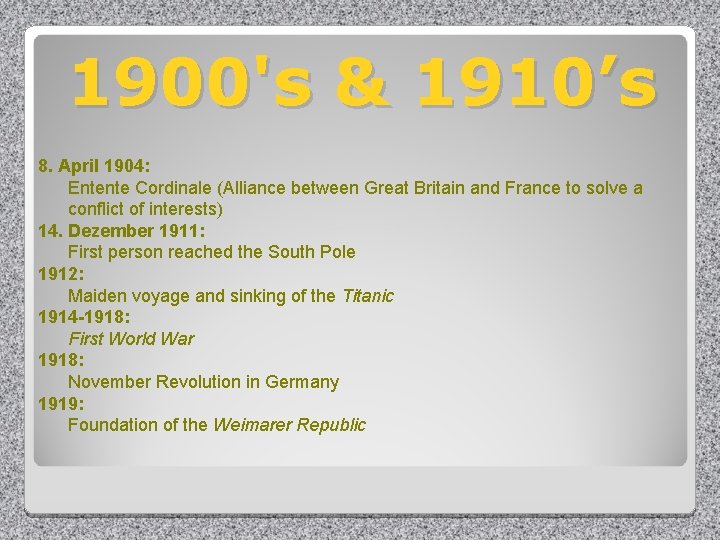 1900's & 1910’s 8. April 1904: Entente Cordinale (Alliance between Great Britain and France