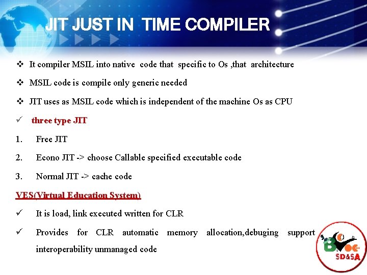 JIT JUST IN TIME COMPILER v It compiler MSIL into native code that specific