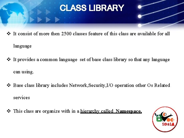 CLASS LIBRARY v It consist of more then 2500 classes feature of this class