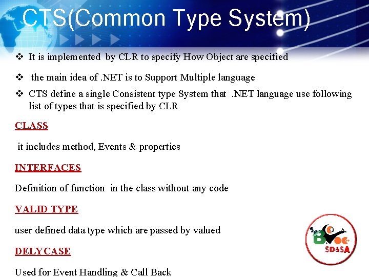 CTS(Common Type System) v It is implemented by CLR to specify How Object are